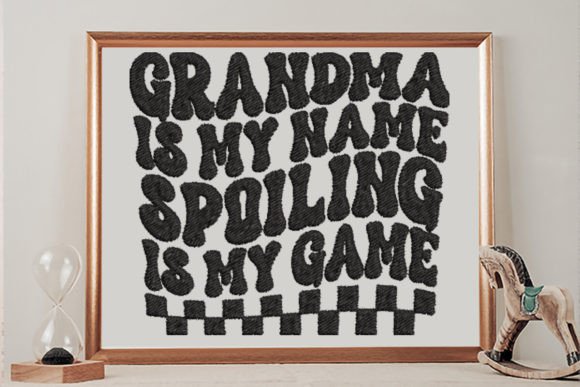 Grandma Is My Name, Spoiling Is My Game: A Whimsical Embroidery Design Review